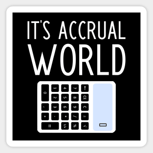 It's Accrual World - funny accountant gift Magnet